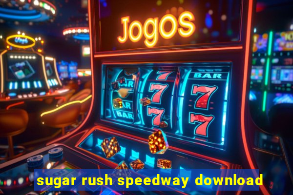 sugar rush speedway download