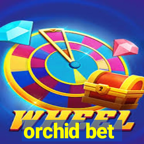 orchid bet