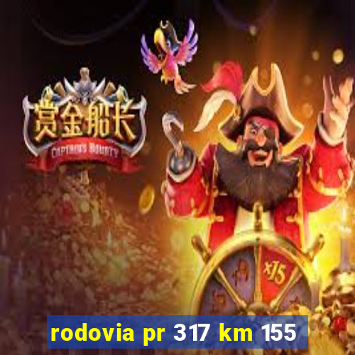 rodovia pr 317 km 155