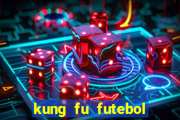 kung fu futebol clube filme completo dublado