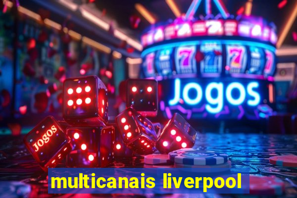 multicanais liverpool