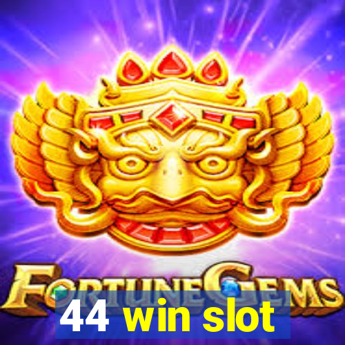 44 win slot