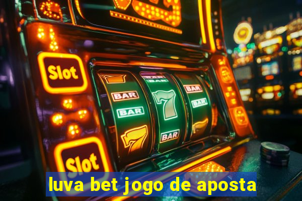 luva bet jogo de aposta