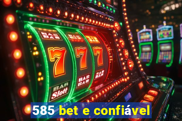 585 bet e confiável