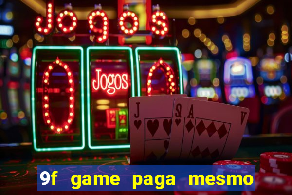 9f game paga mesmo os 100 reais