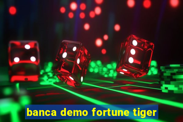 banca demo fortune tiger