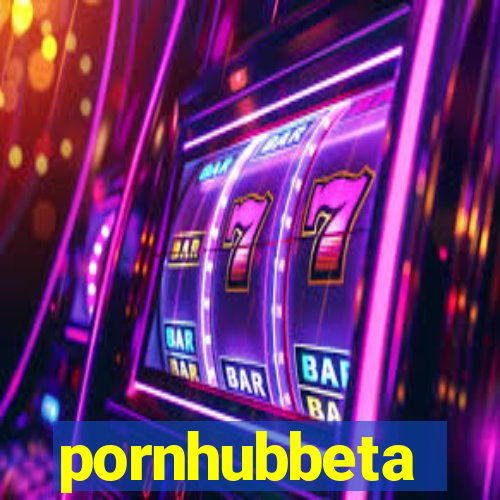 pornhubbeta