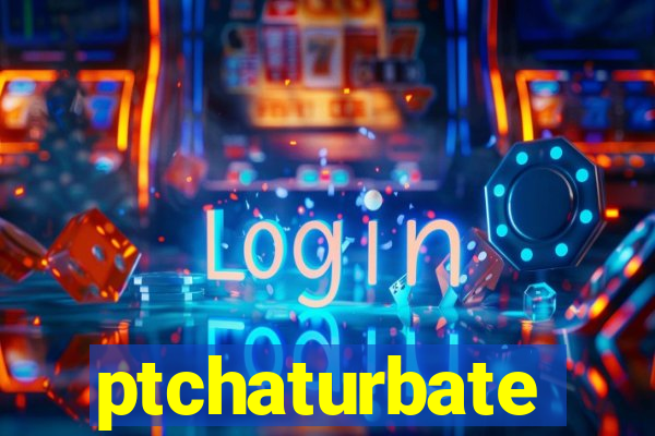 ptchaturbate