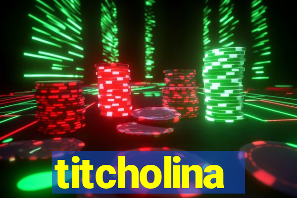 titcholina