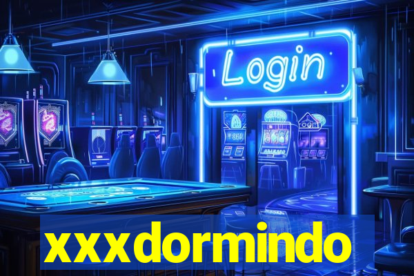 xxxdormindo