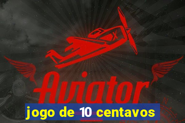 jogo de 10 centavos