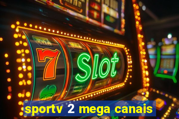 sportv 2 mega canais