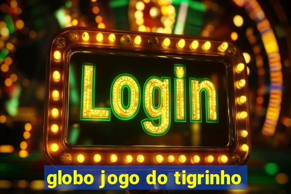 globo jogo do tigrinho