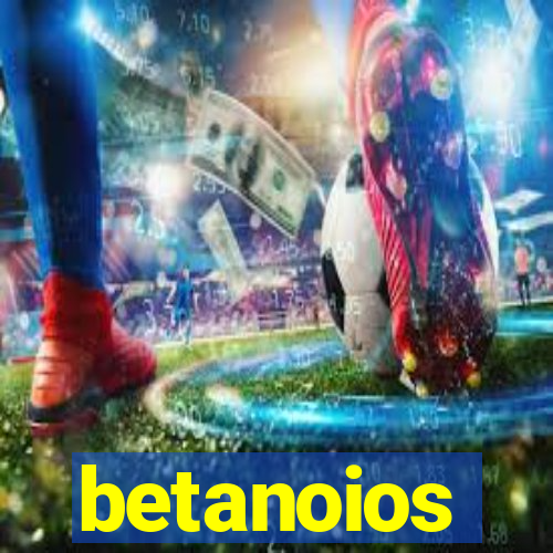 betanoios