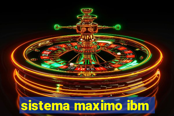 sistema maximo ibm