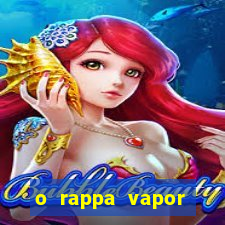 o rappa vapor barato letra