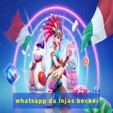 whatsapp da lojas becker