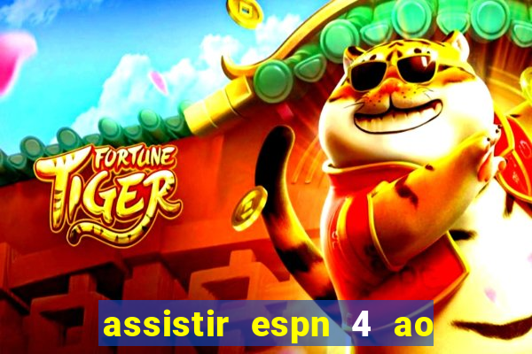 assistir espn 4 ao vivo grátis