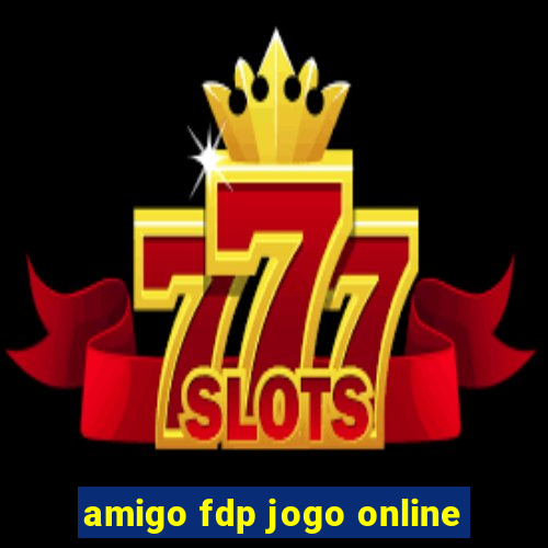 amigo fdp jogo online