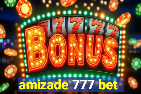 amizade 777 bet