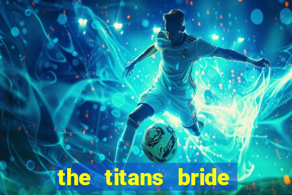 the titans bride cap 1