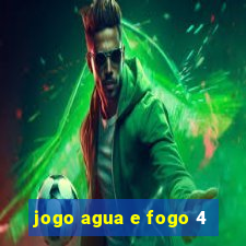 jogo agua e fogo 4