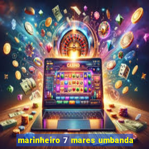 marinheiro 7 mares umbanda