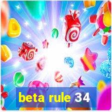 beta rule 34