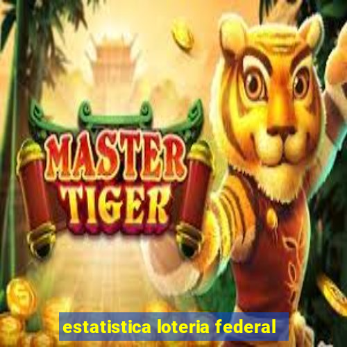 estatistica loteria federal