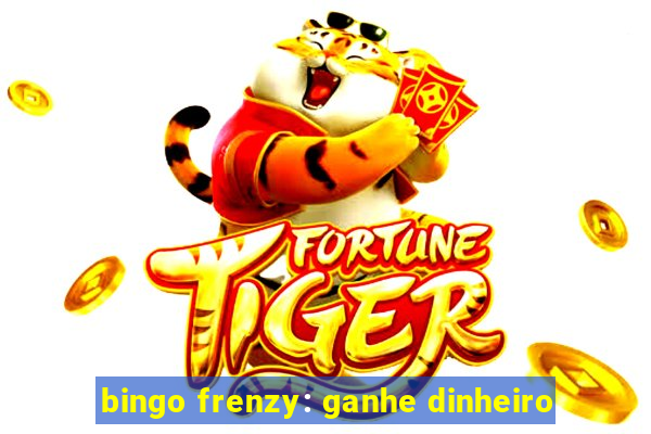 bingo frenzy: ganhe dinheiro