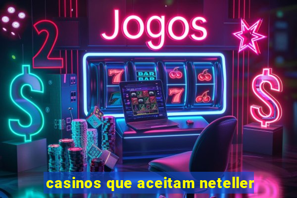 casinos que aceitam neteller