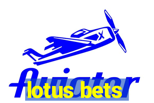 lotus bets