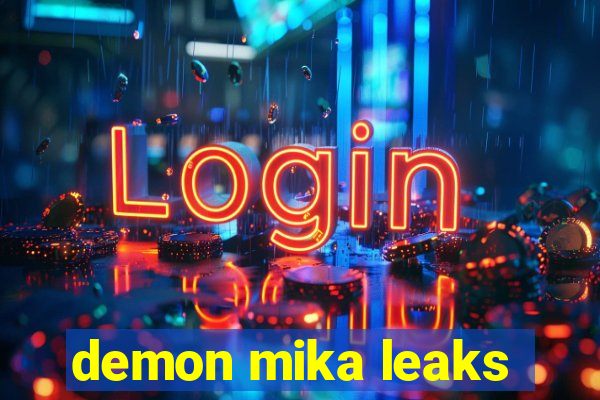 demon mika leaks