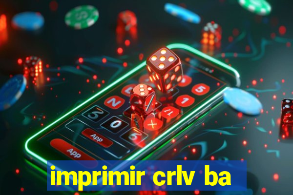 imprimir crlv ba