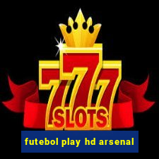 futebol play hd arsenal