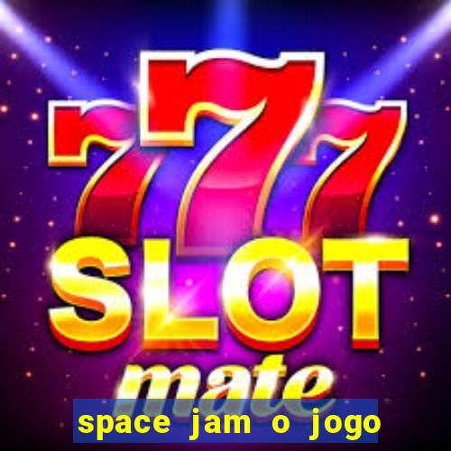 space jam o jogo do século torrent