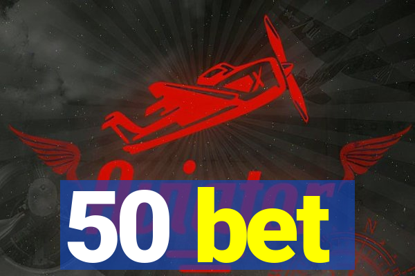 50 bet