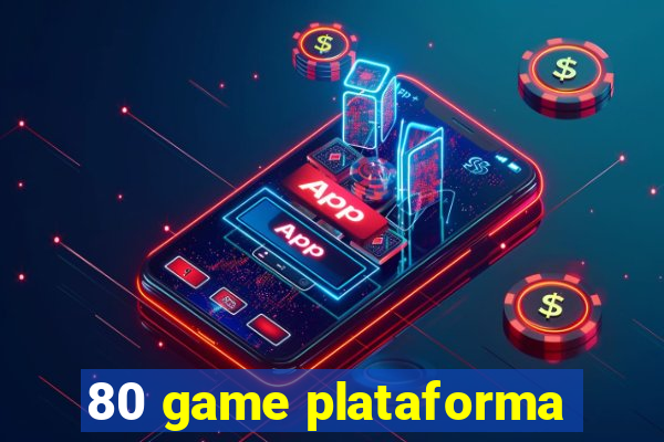 80 game plataforma