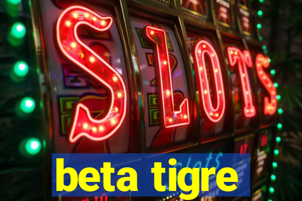 beta tigre