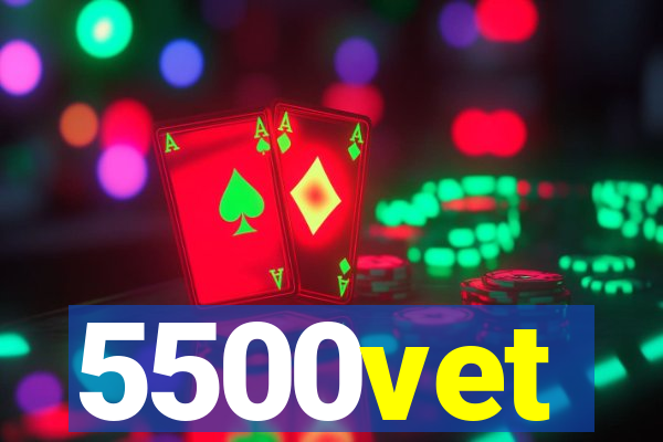 5500vet