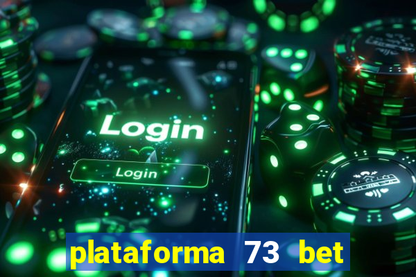 plataforma 73 bet é confiável