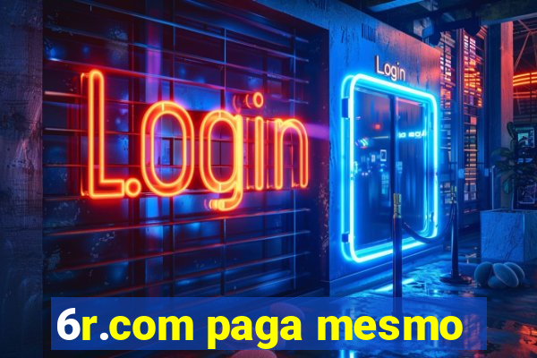 6r.com paga mesmo