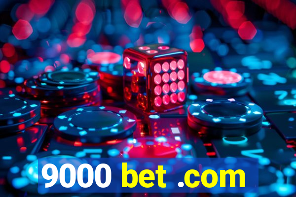 9000 bet .com