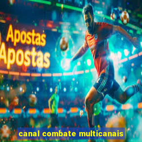 canal combate multicanais