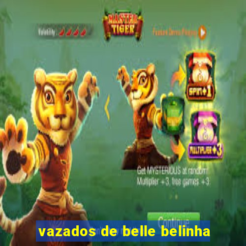 vazados de belle belinha