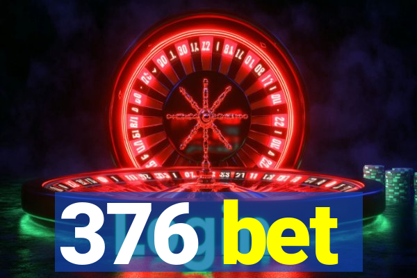 376 bet