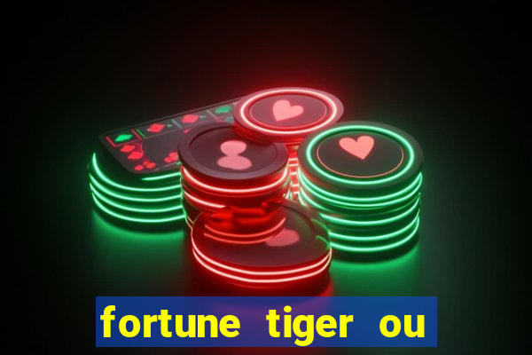 fortune tiger ou fortune ox