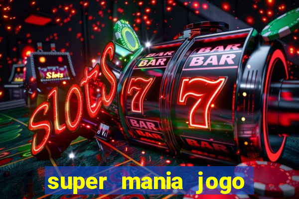 super mania jogo do bicho