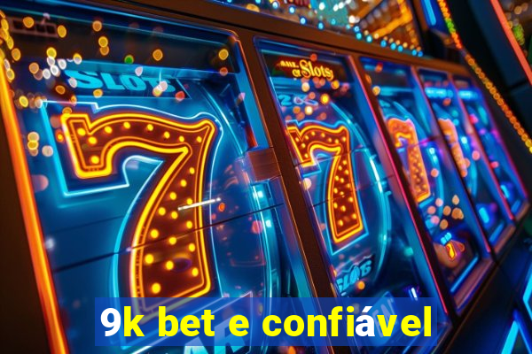 9k bet e confiável