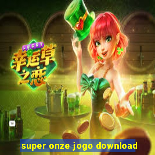 super onze jogo download